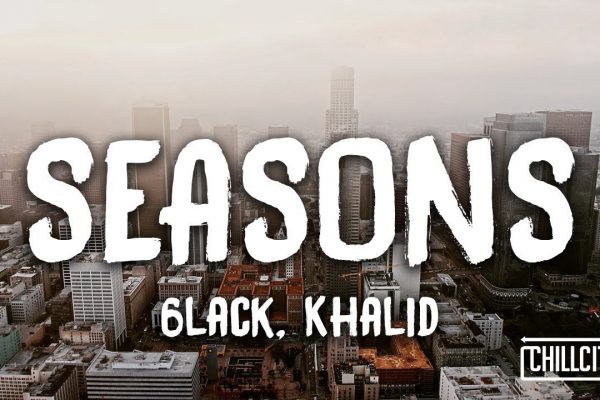 6LACK, Khalid - Seasons