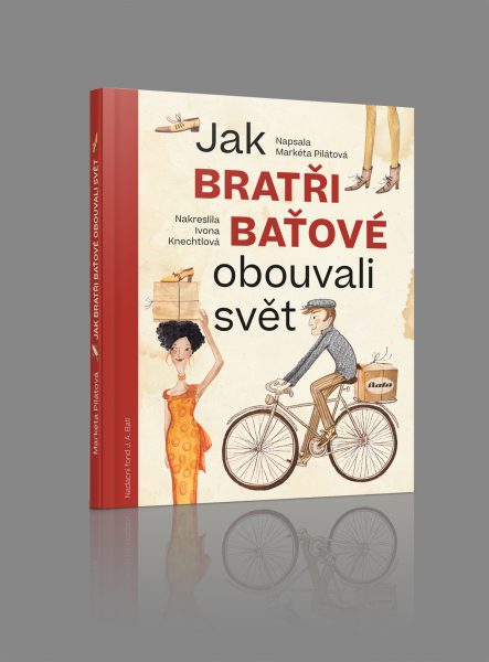 Jak bratři Baťové obouvali svět